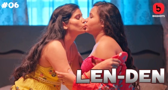 LenDen – S01E06 – 2024 – Hindi Sex Web Series – BigShots