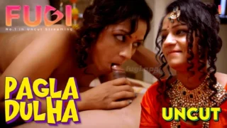 Pagla Dulha – 2024 – Hindi Uncut Sex Short Film – Fugi