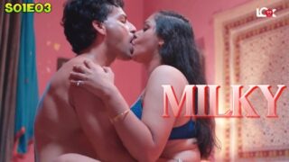 Milky – S01E03 – 2024 – Hindi Sex Web Series – LookEntertainment