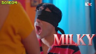 Milky – S01E04 – 2024 – Hindi Sex Web Series – LookEntertainment