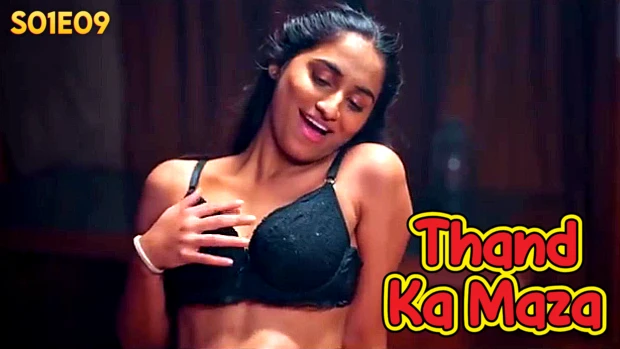 Thand Ka Maza – S01E09 – 2024 – Hindi Sex Web Series – BIGShots
