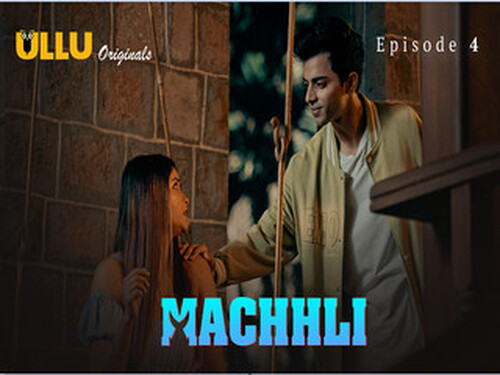 Machhli Part 1 – S01E04 – 2024 – Hindi Sex Web Series – Ullu