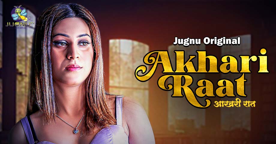Aakhiri Raat – S01 – 2024 – Hindi Sex Web Series – JugnuTV