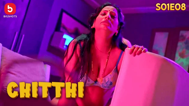 Chitthi – S01E08 – 2024 – Hindi Sex Web Series – BIGShots