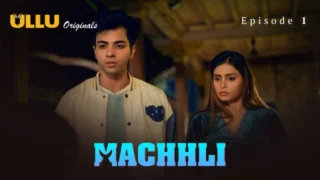 Machhli Part 1 – S01E01 – 2024 – Hindi Sex Web Series – Ullu