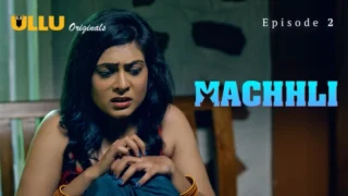 Machhli Part 1 – S01E02 – 2024 – Hindi Sex Web Series – Ullu