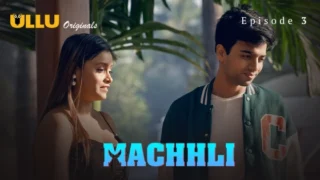 Machhli Part 1 – S01E03 – 2024 – Hindi Sex Web Series – Ullu