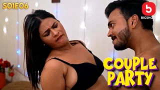 Couple Party – S01E06 – 2024 – Hindi Sex Web Series – BIGShots