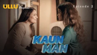 Kaun Man Part 1 – S01E02 – 2024 – Hindi Sex Web Series – Ullu