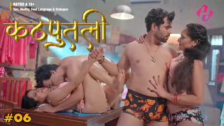 Kathputli – S01E06 – 2024 – Hindi Sex Web Series – HulChul