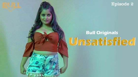 Unsatisfied – S01E02 – 2024 – Hindi Sex Web Series – BullApp
