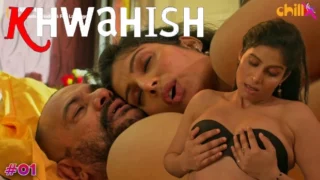 Khwahish – E01 – 2024 – Hindi Sex Web Series – ChillX