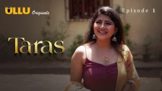 Taras Part 1 – E01 – 2024 – Hindi Sex Web Series – Ullu