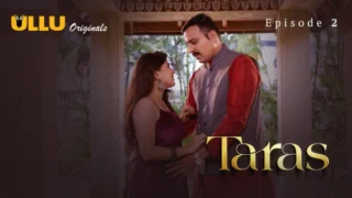 Taras Part 1 – E02 – 2024 – Hindi Sex Web Series – Ullu