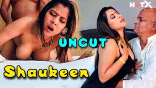 Shaukeen – 2024 – Hindi Uncut Sex Short Film – Hotx