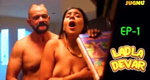 Ladla Devar – E01 – 2024 – Hindi Sex Web Series – Jugnu