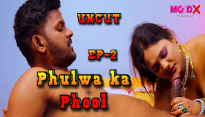 Phulwa Ka Phool – E02 – 2024 – Hindi Uncut Sex Web Series – Moodx