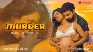 Murder – E04 – 2025 – Hindi Sex Web Series – TriFlicks