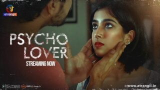 Psycho Lover – 2025 – Hindi Sex Web Series – Atrangii