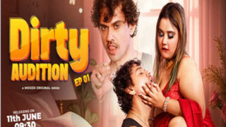 Dirty Audition – S01E01 – 2025 – Hindi Uncut Sex Web Series – Moodx
