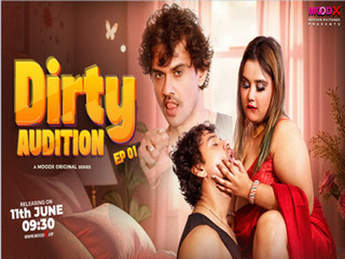 Dirty Audition – S01E01 – 2025 – Hindi Uncut Sex Web Series – Moodx