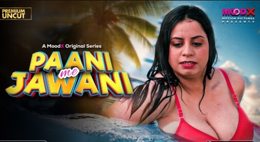 Paani me Jawani – (2025) – Hindi Uncut Sex Short Film – Moodx