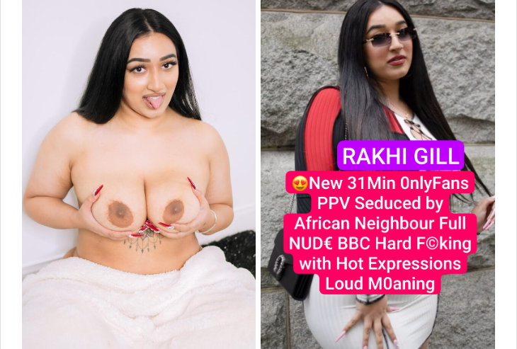 RAKHI GILL Nude Leaked 31Min VIDEO Fucked by Her African Neighbor & Huge Boobs Sucked Giving Hot Expression Loud Moaning