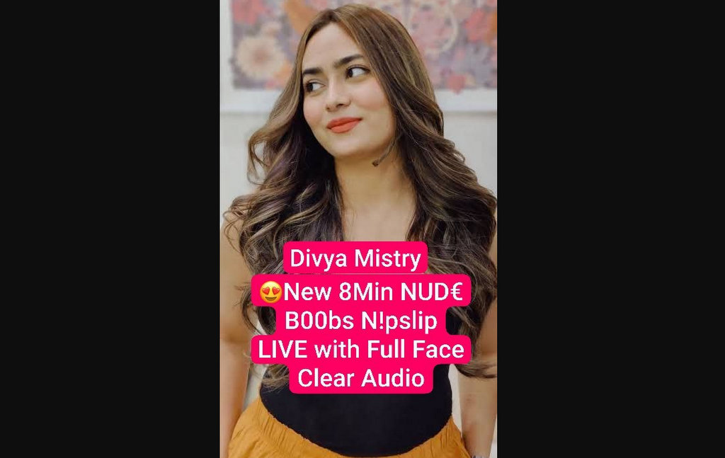 DIVYA MISTRY Nude New 8Min Paid App Leaked LIVE Boobs Teasing & Nipslip with Full Face + Clear Audio