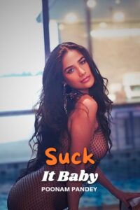 Suck It Baby – Onlyfans nude Porn video – Poonam Pandey