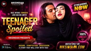 Teenager Spoiled – 2026 – English – Niksindian Sex Video