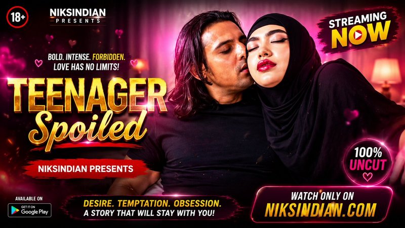 Teenager Spoiled – 2026 – English – Niksindian Sex Video